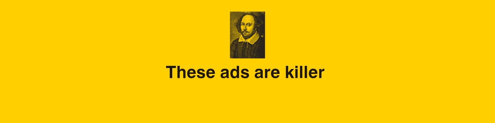 These ads are killer